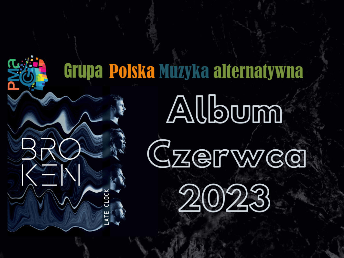 Album “Broken” zespołu Late Clock albumem czerwca&nbsp;2023