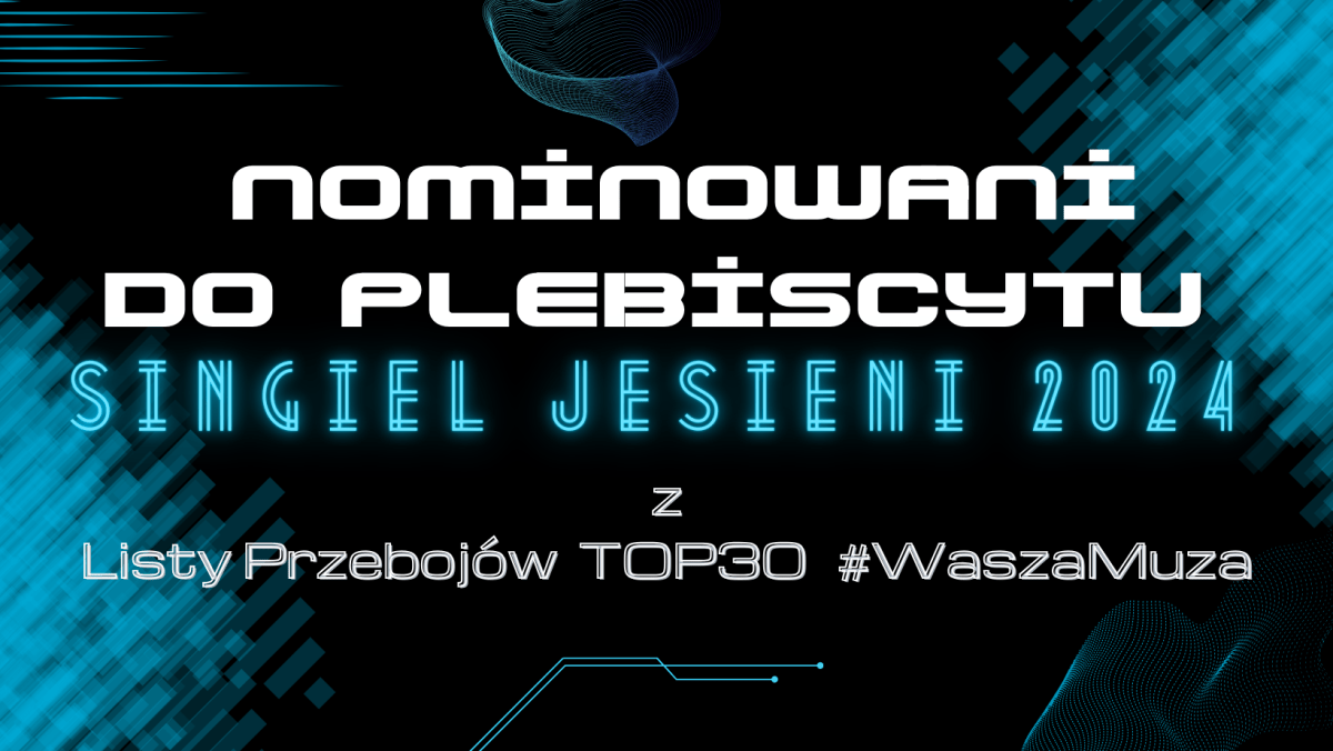Nominowani do Plebiscytu Singiel Jesieni&nbsp;2024