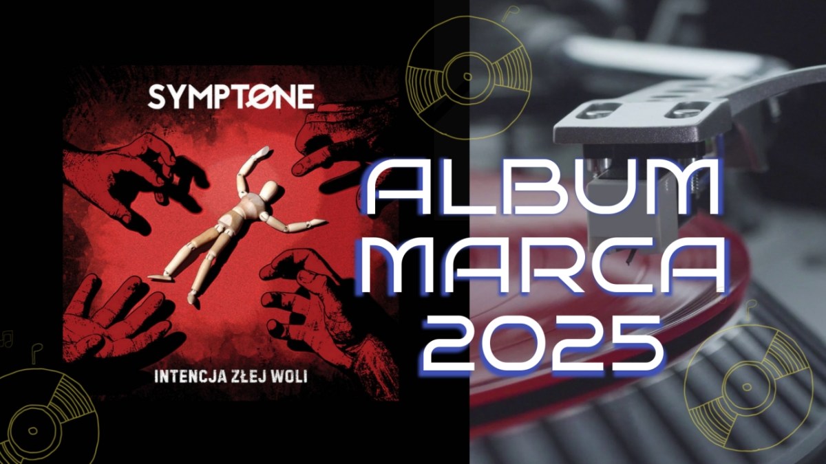 Album „Intencja Złej Woli” Albumem Marca&nbsp;2025