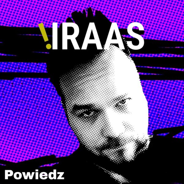 IRAAS w nowej odsłonie singlem „Powiedz” i „Alan Grant” zapowiada nową&nbsp;płytę